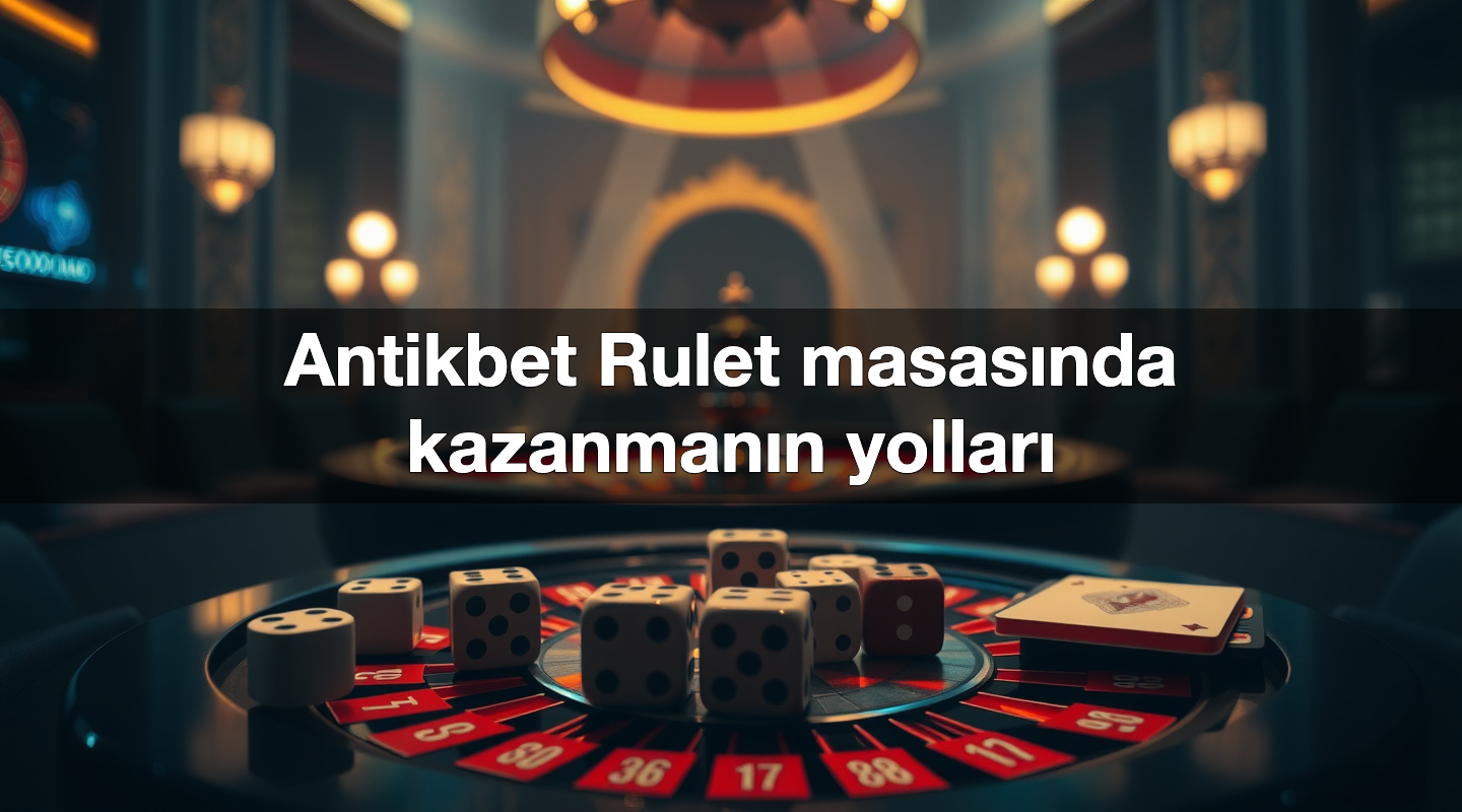 antikbet rulet masas nda kazanman n yollar 1786962583878