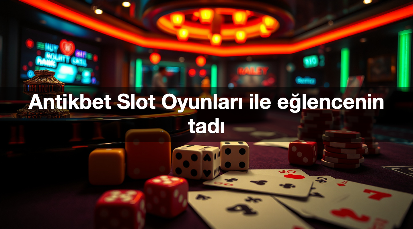antikbet slot oyunlar ile e lencenin tad 1786962620694
